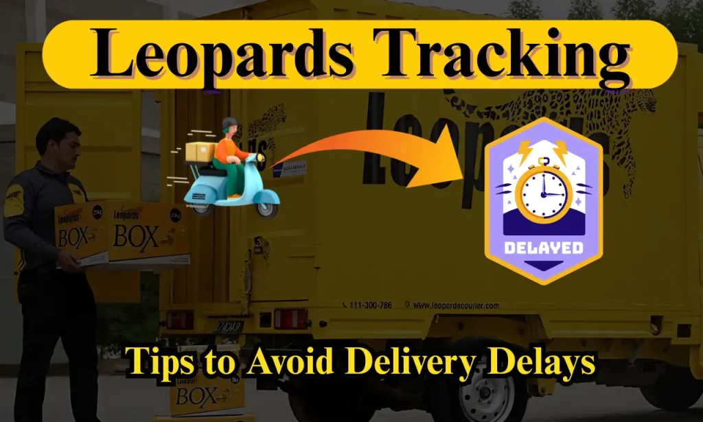 Tips to Avoid Delivery Delays with Leopard Tracking